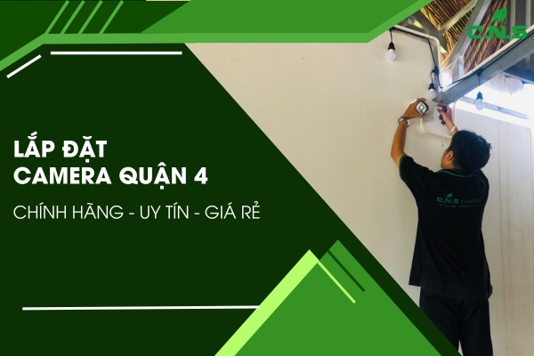Dịch Vụ Sửa Chữa Và Lắp Đặt Camera Quận 4| An Toàn, Uy Tín, Chuyên Nghiệp